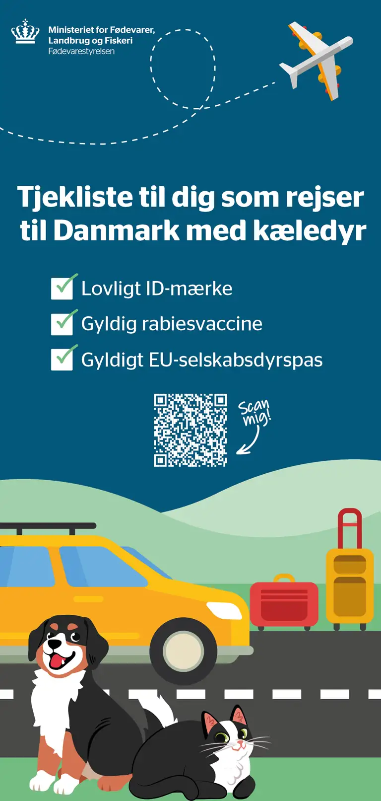 Tjekliste for rejser til Danmark med kæledyr. Husk: Lovligt ID-mærke. Gyldig rabiesvaccine. Gyldigt EU-selskabsdyrspas